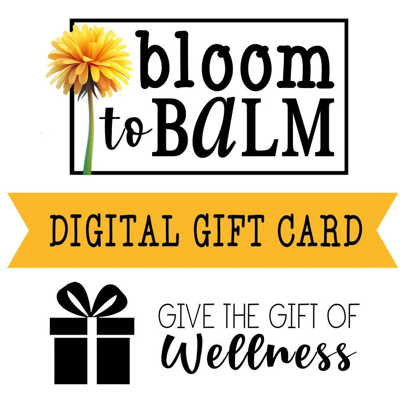 Bloom to Balm {GIFT CARD}
